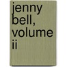 Jenny Bell, Volume Ii by Percy Hetherington Fitzgerald