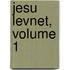 Jesu Levnet, Volume 1