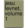 Jesu Levnet, Volume 1 by Frederik Julius Schaldemose