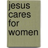 Jesus Cares for Women by Sally Breedlove