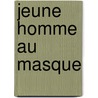 Jeune Homme Au Masque door Edmond Jaloux