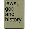 Jews, God And History by Max I. Dimont