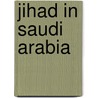 Jihad In Saudi Arabia door Thomas Hegghammer