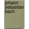 Johann Sebastian Bach door Martin Geck