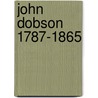 John Dobson 1787-1865 door Thomas Faulkner