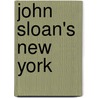 John Sloan's New York by Joyce K. Schiller