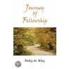Journey Of Fellowship door Phillip M. Wiley