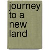 Journey to a New Land door Kimberly A. Weinberger