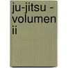Ju-jitsu - Volumen Ii door Pedro Rodriguez Dabauza