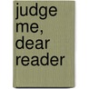Judge Me, Dear Reader by Erwin E. Wirkus