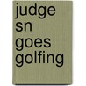 Judge Sn Goes Golfing door John Scalzi
