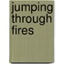 Jumping Through Fires