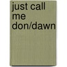 Just Call Me Don/Dawn door Rosie Jean McAllister