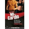 Just Say No to Cardio door Craig Ballantyne
