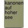 Kanonen auf hoher See door Patrick Oabrian