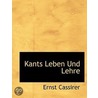 Kants Leben Und Lehre by Ernst Cassirer