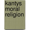 Kantys Moral Religion door Mr Allen W. Wood