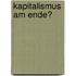 Kapitalismus am Ende?