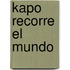 Kapo Recorre El Mundo