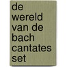 De wereld van de Bach cantates set