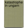Katastrophe in Ungarn door Ludwig Kossuth