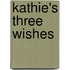 Kathie's Three Wishes