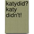 Katydid? Katy Didn't!
