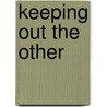 Keeping Out The Other by Dc Brotherton