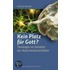Kein Platz für Gott?