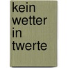 Kein Wetter in Twerte by Wilfried W. Meijer