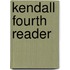 Kendall Fourth Reader