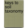 Keys To Soil Taxonomy by U.S. Department Of Agriculture