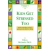 Kids Get Stressed Too door Eileen McGrath