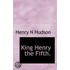 King Henry The Fifth.