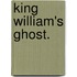 King William's Ghost.