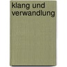 Klang und Verwandlung door Jochen Kirchhoff