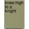 Knee-High To A Knight door Hilda Offen