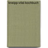Kneipp-Vital-Kochbuch door Rose Marie Donhauser