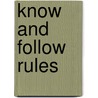 Know And Follow Rules door Cheri J. Meiners