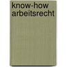Know-how Arbeitsrecht by Ute Teschke-Bährle