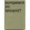 Kompetent im Lehramt? by Unknown