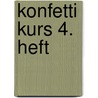 Konfetti Kurs 4. Heft door Onbekend