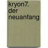 Kryon7. Der Neuanfang by Lee Carroll