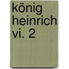 König Heinrich Vi. 2 by Shakespeare William Shakespeare