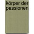 Körper der Passionen