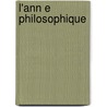 L'Ann E Philosophique by Franois Thomas Pillon