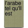 L'Arabe Tel Qu'll Est by Achille Robert