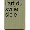 L'Art Du Xviiie Sicle door Edmond de Goncourt