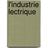 L'Industrie Lectrique by Unknown