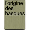 L'Origine Des Basques by J. Espagnolle